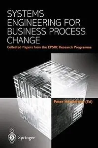 Systems Engineering for Business Process Change: Collected Papers from the EPSRC Research Programme