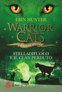 Erin Hunter - Warrior Cats. Stelladifuoco e il clan perduto