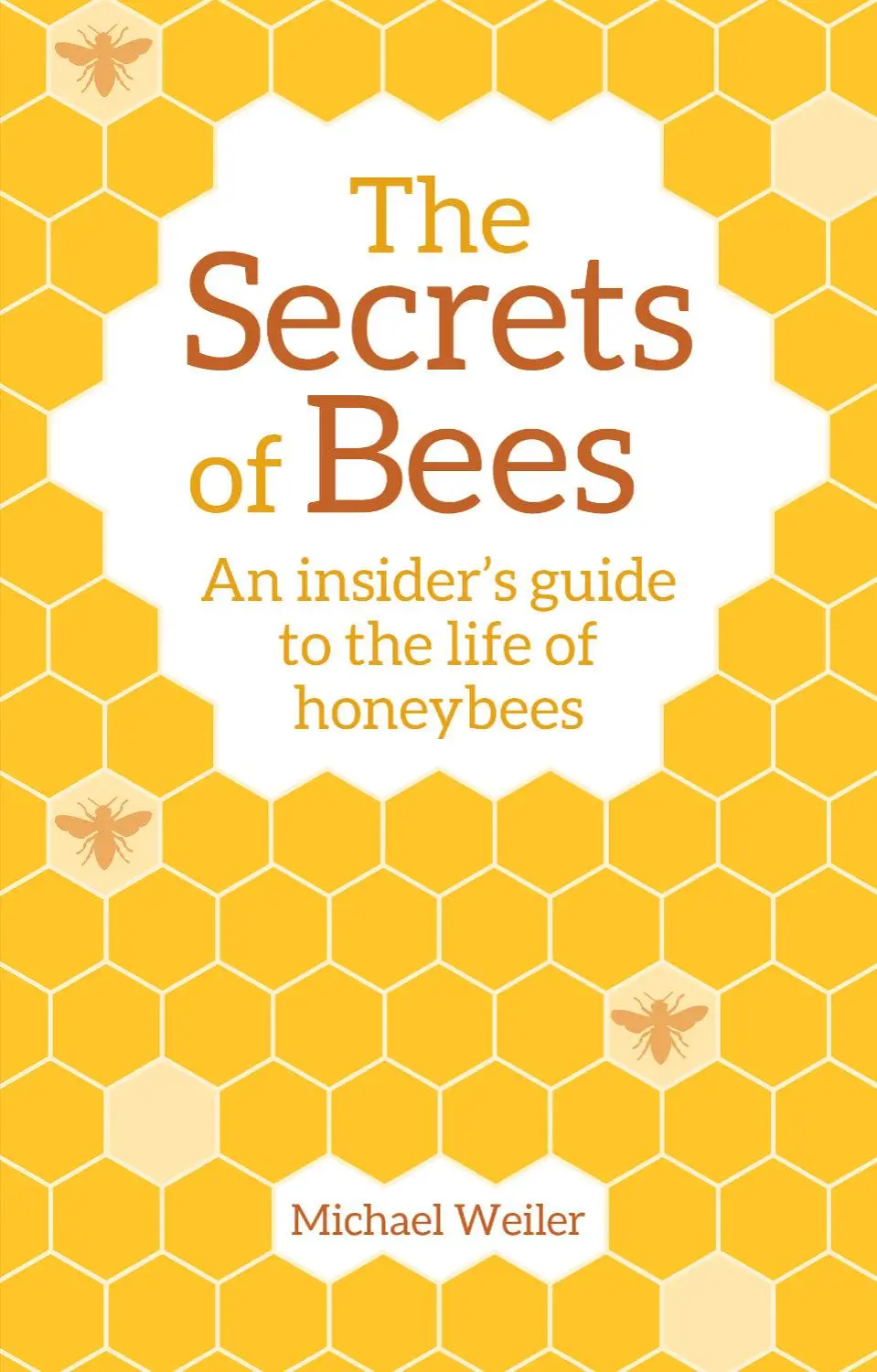 The Secrets of Bees: An Insider's Guide to the Life of Honeybees / AvaxHome