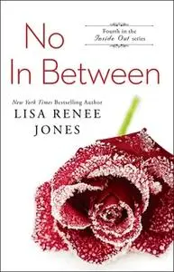 «No In Between» by Lisa Renee Jones