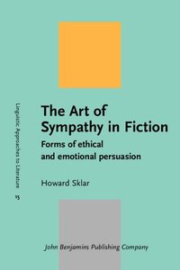 The Art of Sympathy in Fiction: Forms of ethical and emotional persuasion