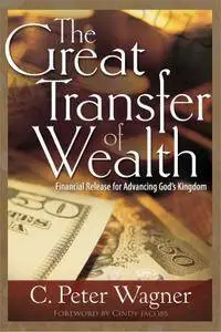 The Great Transfer of Wealth: Financial Release for Advancing God's Kingdom