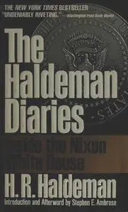 The Haldeman Diaries: Inside the Nixon White House