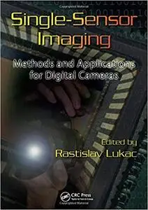 Single-Sensor Imaging: Methods and Applications for Digital Cameras