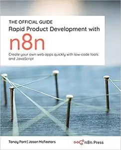 Rapid Product Development with n8n: Create your own web apps quickly with low-code tools and JavaScript