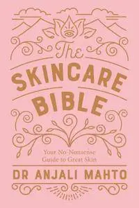 The Skincare Bible: Your No-Nonsense Guide to Great Skin