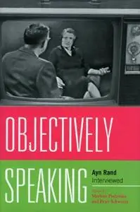 Objectively Speaking: Ayn Rand Interviewed