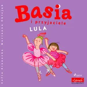 «Basia i przyjaciele - Lula» by Zofia Stanecka