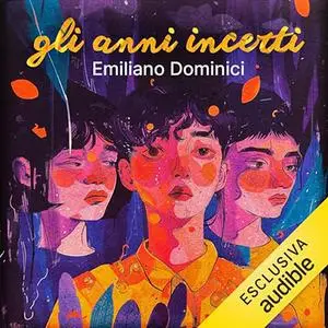 «Gli anni incerti - Canzone di fine millennio» by Emiliano Dominici