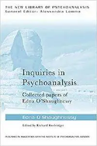 Inquiries in Psychoanalysis: Collected papers of Edna O'Shaughnessy (The New Library of Psychoanalysis) [Kindle Edition]