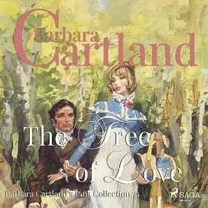 «The Tree of Love (Barbara Cartland's Pink Collection 74)» by Barbara Cartland
