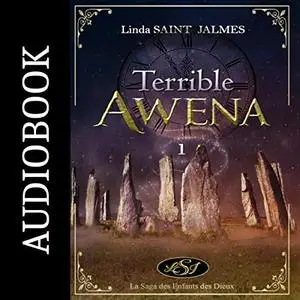 Linda Saint Jalmes, "La saga des Enfants des Dieux, tome 1 : Terrible Awena"