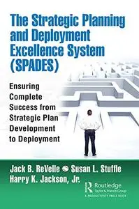 The Strategic Planning and Deployment Excellence System (SPADES)