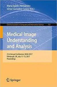 Medical Image Understanding and Analysis: 21st Annual Conference