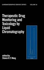 Therapeutic Drug Monitoring and Toxicology by Liquid Chromatography (Chromatographic Science Series)