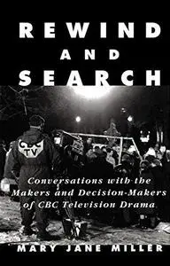 Rewind and Search: Conversations With the Makers and Decision-Makers of CBC Television Drama