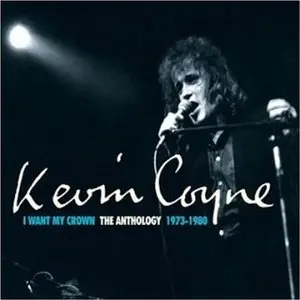 Kevin Coyne - I Want My Crown - The Anthology 1973-1980 (2010) [4 CD]
