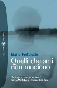 Mario Fortunato - Quelli Che Ami Non Muoiono