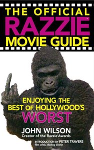 The Official Razzie Movie Guide: Enjoying the Best of Hollywoods Worst