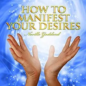 How to Manifest Your Desires [Audiobook]