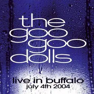 The Goo Goo Dolls - Live In Buffalo, July 4th, 2004 (2004/2016) [Official Digital Download]