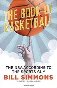 Book of Basketball: The NBA According to the Sports Guy