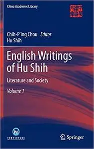 English Writings of Hu Shih: Literature and Society (Volume 1)