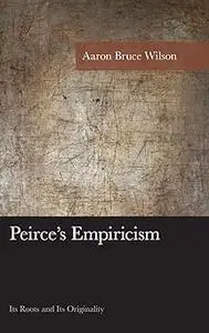 Peirce's Empiricism: Its Roots and Its Originality
