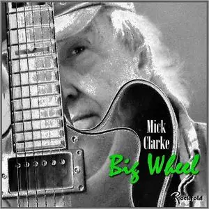 Mick Clarke - Big Wheel (2020)