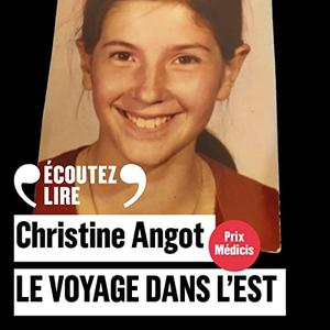 Christine Angot, "Le voyage dans l'Est"