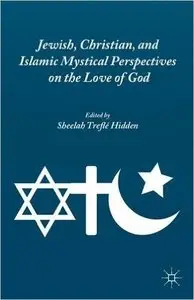 Jewish, Christian, and Islamic Mystical Perspectives on the Love of God (Repost)