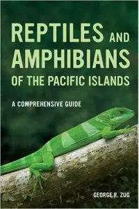 Reptiles and Amphibians of the Pacific Islands: A Comprehensive Guide