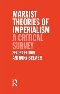 Marxist Theories of Imperialism: A Critical Survey, 2nd Edition