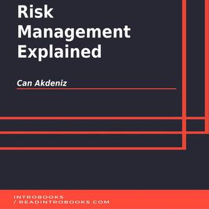 «Risk Management Explained» by Can Akdeniz, Introbooks Team