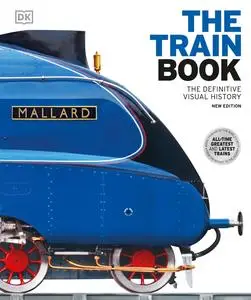 The Train Book: The Definitive Visual History (DK Definitive Transport Guides), New Edition