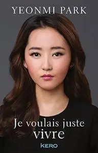 Yeonmi Park, "Je voulais juste vivre"