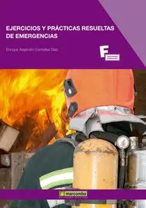 «Ejercicios y prácticas resueltas de emergencias» by Enrique Alejandro Contelles Díaz