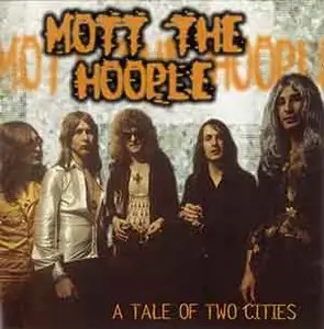 Mott The Hoople - A Tale of Two Cities (1971-72)
