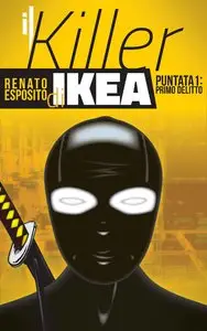 Renato Esposito – Il Killer di Ikea – 1 – Primo delitto
