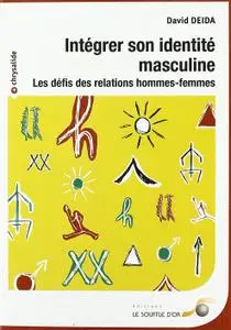 David Deida, "Intégrer son identité masculine : Les défis des relations hommes-femmes"