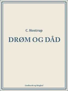 «Drøm og dåd» by C. Hostrup