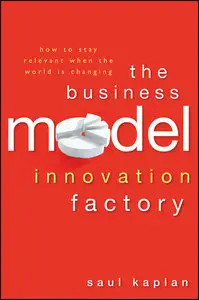 The Business Model Innovation Factory: How to Stay Relevant When The World is Changing (repost)