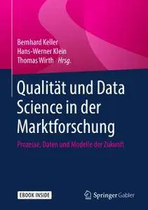 Qualität und Data Science in der Marktforschung: Prozesse, Daten und Modelle der Zukunft