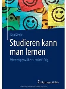 Studieren kann man lernen: Mit weniger Mühe zu mehr Erfolg