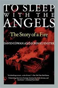 To Sleep with the Angels: The Story of a Fire: The Story of a Fire