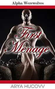 «First Menage» by Arya Hucovv