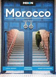 Moon Morocco: Local Insight, Strategic Itineraries, Desert Excursions (Moon Middle East & Africa Travel Guide)