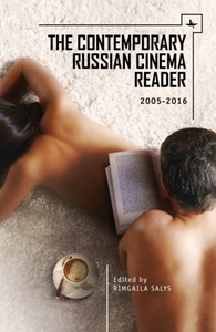 The Contemporary Russian Cinema Reader : 2005-2016