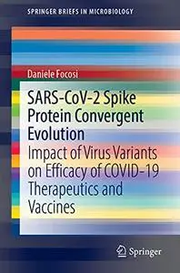 SARS-CoV-2 Spike Protein Convergent Evolution: Impact of Virus Variants on Efficacy of COVID-19 Therapeutics and Vaccines
