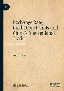 Exchange Rate, Credit Constraints and China’s International Trade